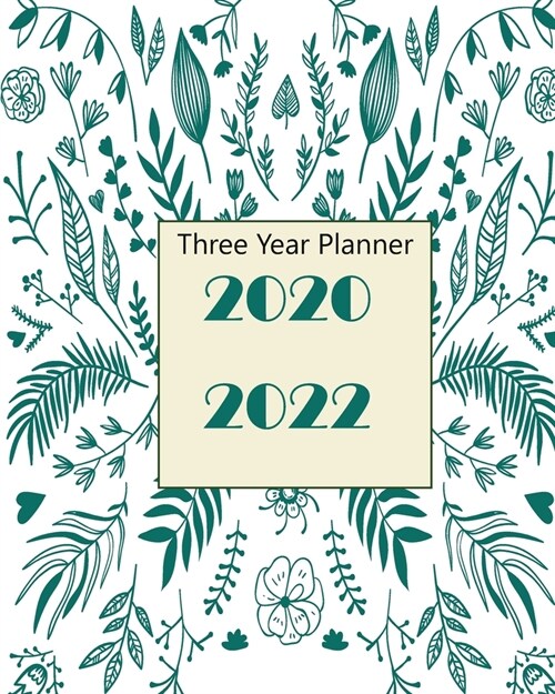 2020-2022 Three Year Planner: Green Leaves, Monthly Schedule Organizer For Large 3 Year Agenda Planner With Inspirational Quotes And Holiday (Paperback)