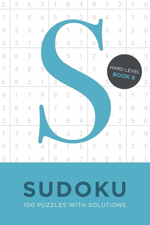 Sudoku 100 Puzzles with Solutions. Hard Level Book 8: Problem solving mathematical travel size brain teaser book - ideal gift (Paperback)