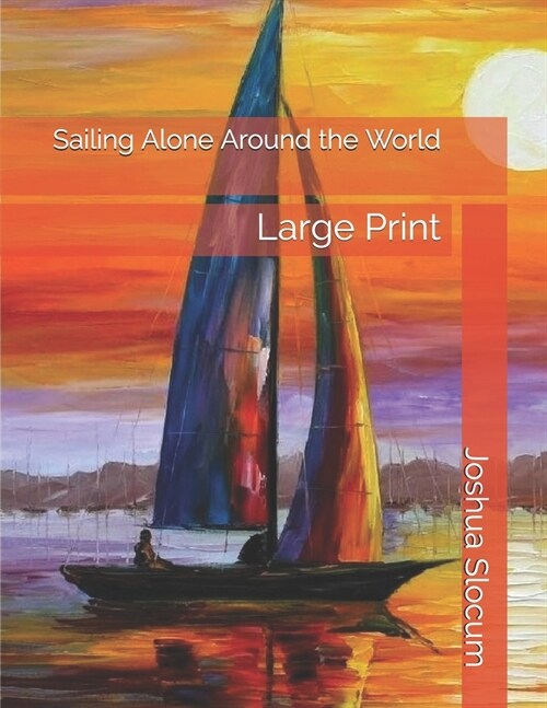 Sailing Alone Around the World: Large Print (Paperback)