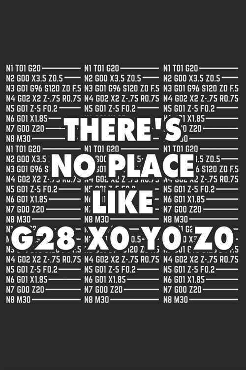 Theres no Place like G28 X0 Y0 Z0: Notizbuch, Skizzenbuch, Planer oder Konstruktionsbuch in 6x9 Zoll (ca A5) perfekt f? alle G-Code-Fans, 3D-Modell (Paperback)