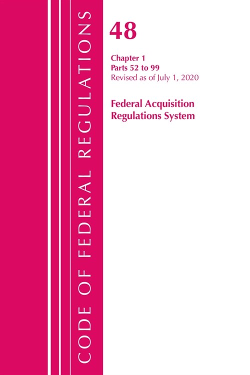 Code of Federal Regulations, Title 48 Federal Acquisition Regulations System Chapter 1 (52-99), Revised as of October 1, 2020 (Paperback)