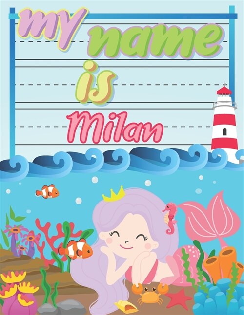 My Name is Milan: Personalized Primary Tracing Book / Learning How to Write Their Name / Practice Paper Designed for Kids in Preschool a (Paperback)