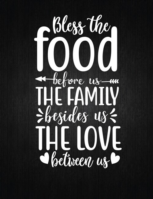 Bless the food before us, the family besides us, the love between us: Recipe Notebook to Write In Favorite Recipes - Best Gift for your MOM - Cookbook (Paperback)