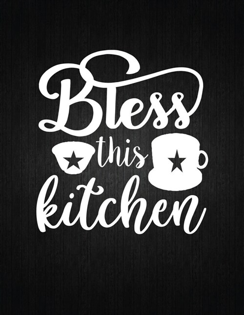 Bless this kitchen: Recipe Notebook to Write In Favorite Recipes - Best Gift for your MOM - Cookbook For Writing Recipes - Recipes and Not (Paperback)