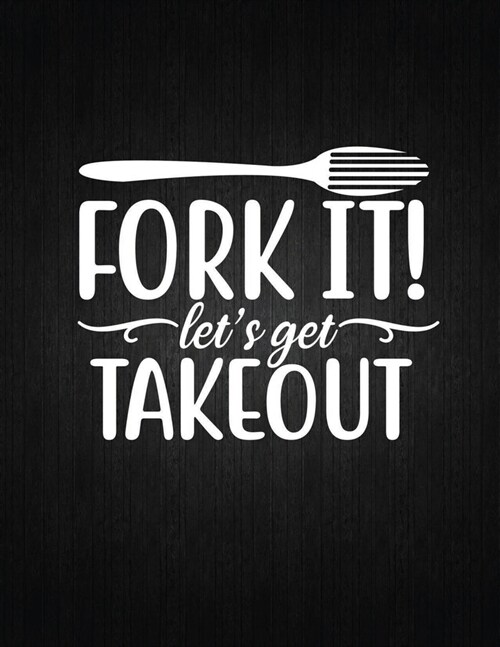Fork It! Lets Get Takeout: Recipe Notebook to Write In Favorite Recipes - Best Gift for your MOM - Cookbook For Writing Recipes - Recipes and Not (Paperback)