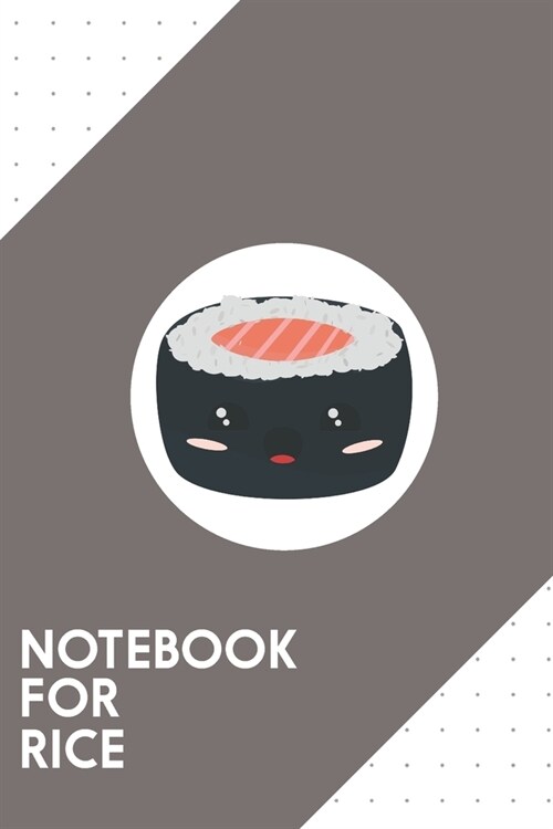 Notebook for Rice: Dotted Journal with Kawaii Sushi with Salmon Design - Cool Gift for a friend or family who loves animal presents! - 6x (Paperback)