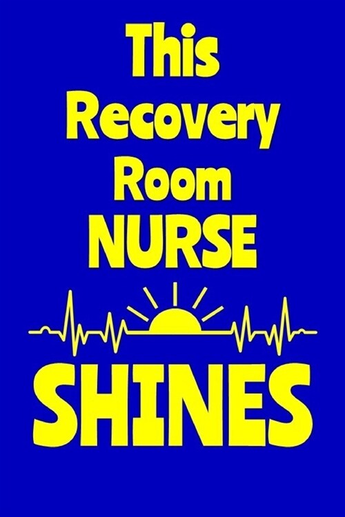 This Recovery Room Nurse Shines: Journal: Appreciation Gift for a Favorite Nurse (Paperback)