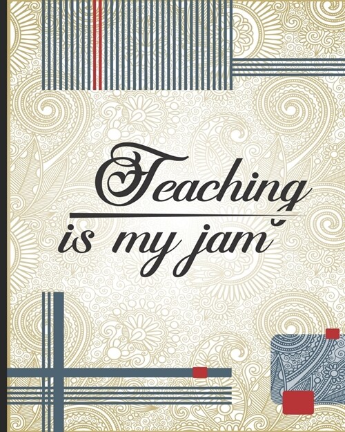 Teaching is my Jam: Teacher Appreciation Notebook Or Journal (Paperback)