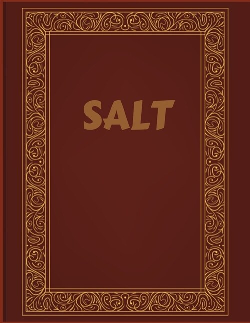 Salt: Salt intake Log for recording your salt intake on a daily basis, so as to maximize good health (Salt intake record) (Paperback)
