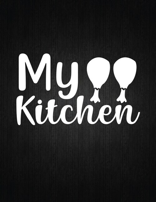 My Kitchen: Recipe Notebook to Write In Favorite Recipes - Best Gift for your MOM - Cookbook For Writing Recipes - Recipes and Not (Paperback)