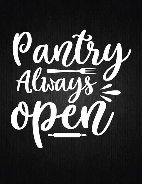 Pantry Always Open: Recipe Notebook to Write In Favorite Recipes - Best Gift for your MOM - Cookbook For Writing Recipes - Recipes and Not (Paperback)