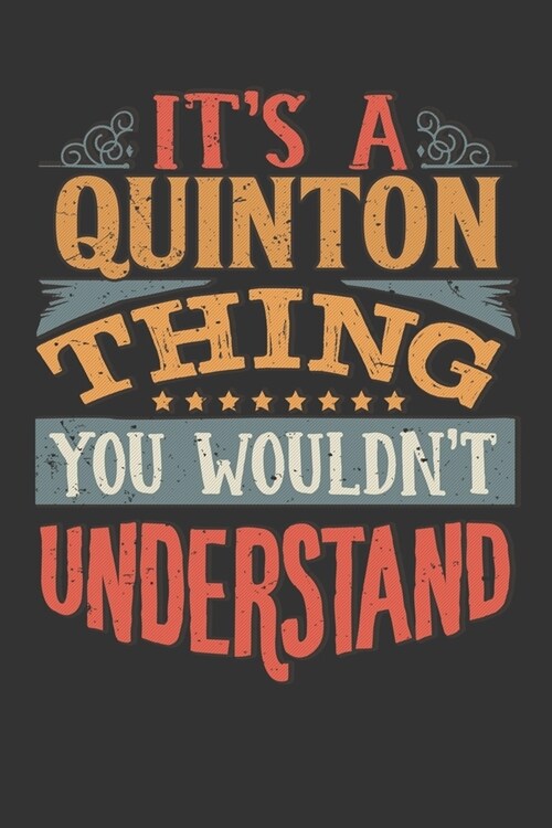 Its A Quinton Thing You Wouldnt Understand: Quinton Diary Planner Notebook Journal 6x9 Personalized Customized Gift For Someones Surname Or First Name (Paperback)