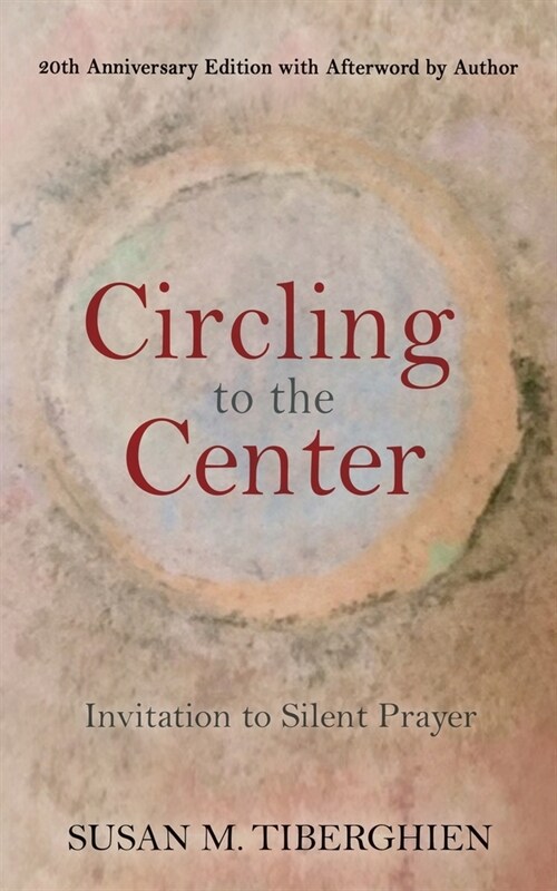 Circling to the Center: Invitation to Silent Prayer (Paperback, 20, Anniversary)
