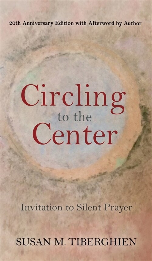 Circling to the Center: Invitation to Silent Prayer (Hardcover, 20, Anniversary)