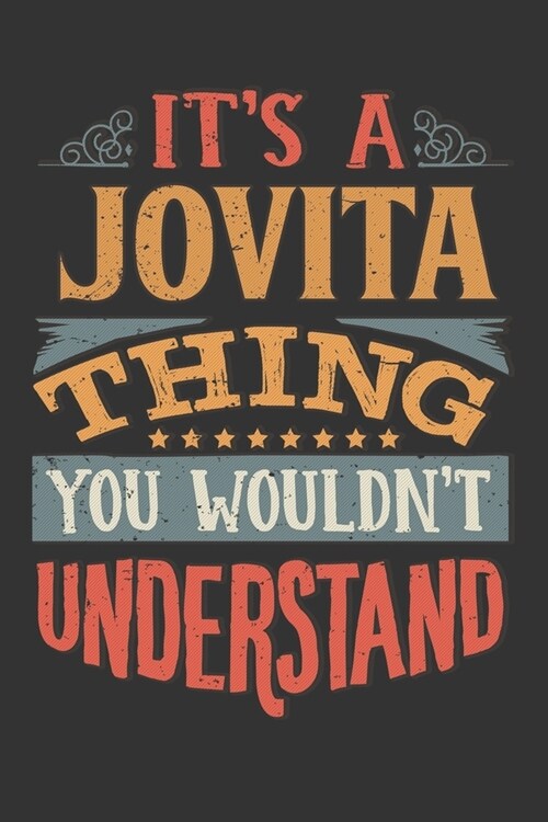 Its A Jovita Thing You Wouldnt Understand: Jovita Diary Planner Notebook Journal 6x9 Personalized Customized Gift For Someones Surname Or First Name i (Paperback)