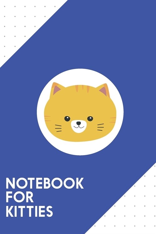 Notebook for Kitties: Dotted Journal with Cute tiger cat with yellow fur Design - Cool Gift for a friend or family who loves feline presents (Paperback)