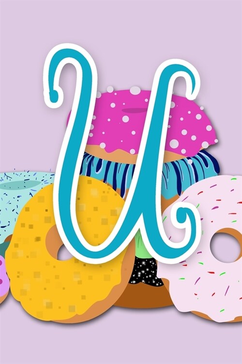 U: Purple Donut Initial Journal for Women, Girls and Teens - ADORABLY UPGRADED INTERIOR INCLUDES DECORATIVE LINED PAGES (Paperback)