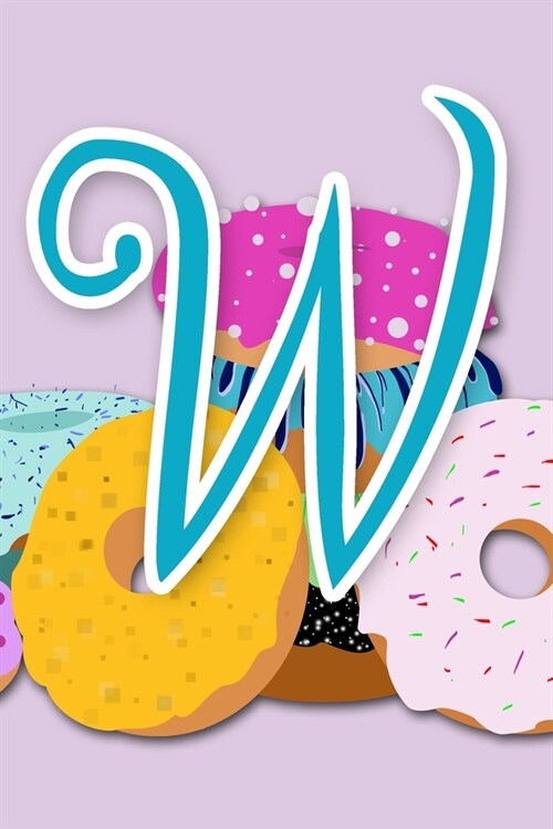 W: Purple Donut Initial Journal for Women, Girls and Teens - ADORABLY UPGRADED INTERIOR INCLUDES DECORATIVE LINED PAGES (Paperback)