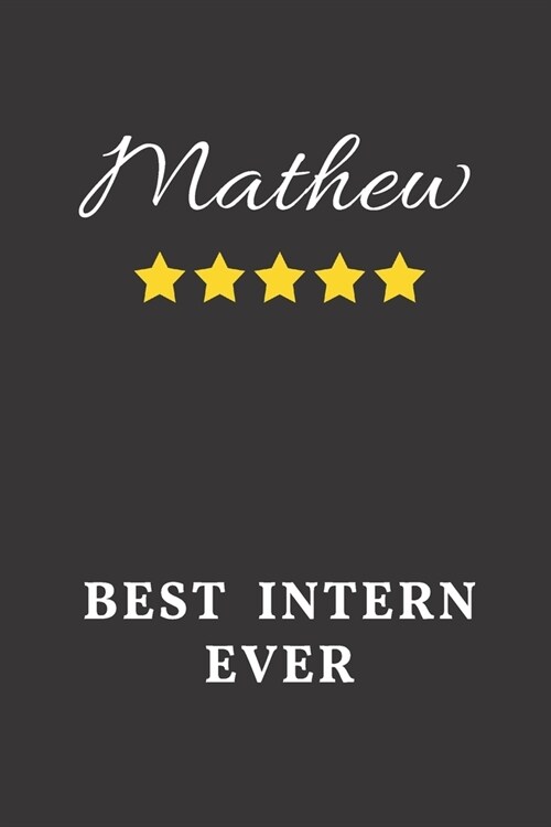 Mathew Best Intern Ever: Un-dated Daily Planner Appreciation Gift for Male Intern Personalized with Name (Paperback)