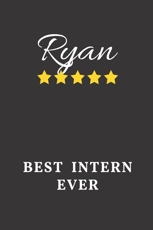 Ryan Best Intern Ever: Un-dated Daily Planner Appreciation Gift for Male Intern Personalized with Name (Paperback)
