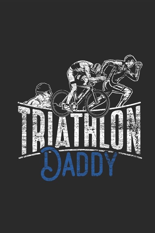 Triathlon Daddy: Triathlon Notebook, Dotted Bullet (6 x 9 - 120 pages) Sports and Recreations Themed Notebook for Daily Journal, Diar (Paperback)