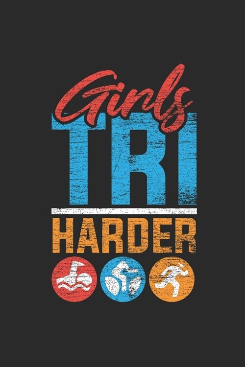 Girls Tri Harder: Triathlon Notebook, Dotted Bullet (6 x 9 - 120 pages) Sports and Recreations Themed Notebook for Daily Journal, Diar (Paperback)