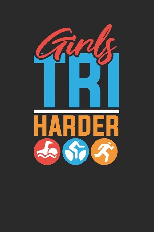 Girls Tri Harder: Triathlon Notebook, Dotted Bullet (6 x 9 - 120 pages) Sports and Recreations Themed Notebook for Daily Journal, Diar (Paperback)