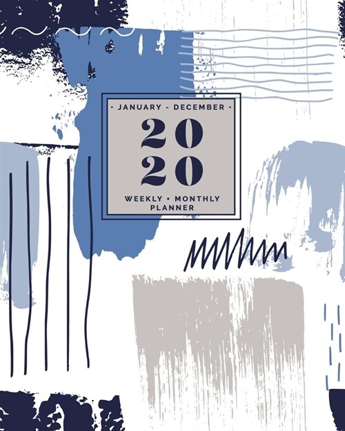 January - December - 2020 Weekly + Monthly Planner: Gray + Blue Abstract Paint Patterns - Calendar with Inspiring Quotes - Agenda Organizer (Paperback)