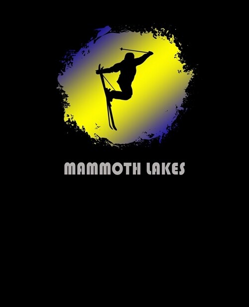 Mammoth Lakes: California Composition Notebook & Notepad Journal For Skiers. 7.5 x 9.25 Inch Lined College Ruled Note Book With Soft (Paperback)