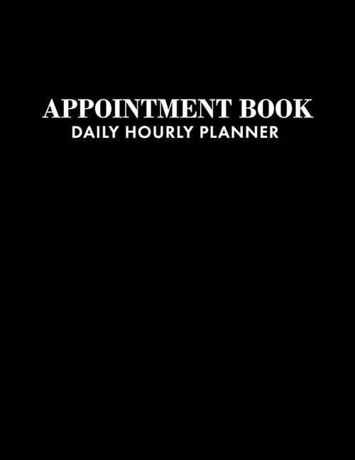 Undated Appointment Book: Appointment Planner, Daily Hourly Planner Undated Daily Planner Monday - Sunday 7 AM to 10 PM + Notes Section, Schedul (Paperback)