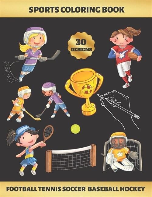 Sports Coloring Book. Football Tennis Soccer Baseball Hockey: FOR GIRLS (4-9 YEARS OF AGE) - Childrens Activity Books - BONUS HANGMAN + MAZE - Creati (Paperback)