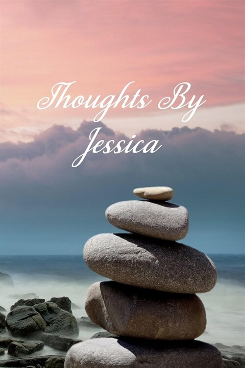 Thoughts By Jessica: Personalized Cover Lined Notebook, Journal Or Diary For Notes or Personal Reflections. Includes List Of 31 Personal Ca (Paperback)