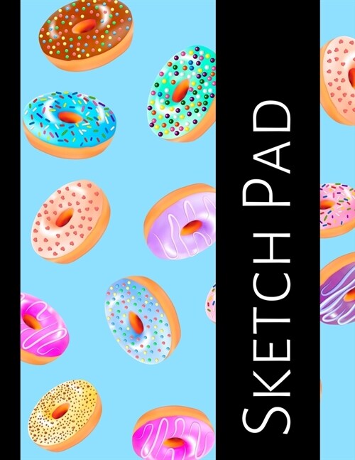 Sketch Pad: Blank Sketchbook - Art and Drawing Paper Notebook - Large, 8.5x11 inches - Donuts (Paperback)