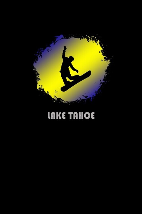 Lake Tahoe: California Composition Notebook & Notepad Journal For Snowboarders. 6 x 9 Inch Lined College Ruled Note Book With Soft (Paperback)