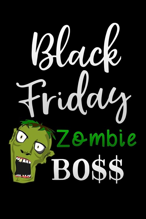 Black Friday zombie boss: Lined Notebook / Diary / Journal To Write In 6x9 for women & girls in Black Friday deals & offers Shopper (Paperback)