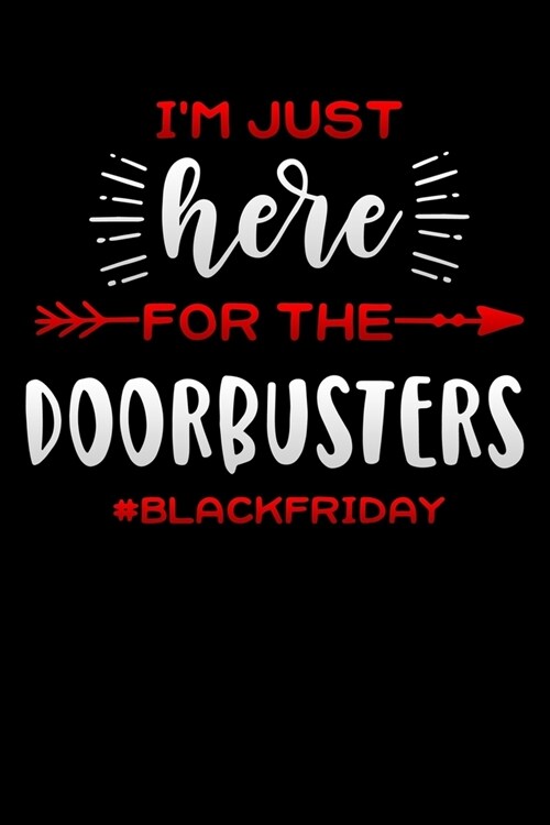 im just here for the door busters: Lined Notebook / Diary / Journal To Write In 6x9 for women & girls in Black Friday deals & offers (Paperback)