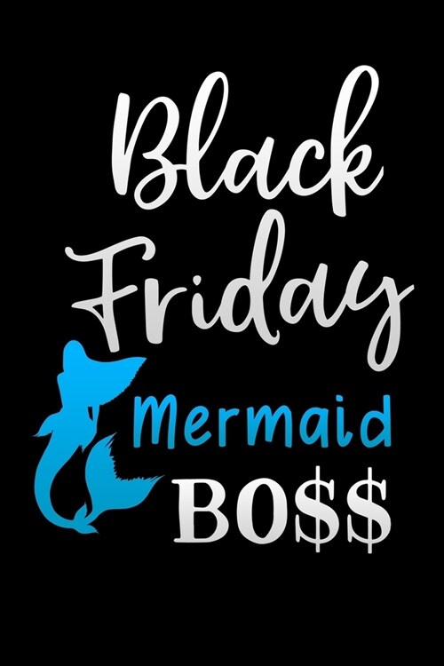 Black Friday mermaid boss: Lined Notebook / Diary / Journal To Write In 6x9 for women & girls in Black Friday deals & offers shopping (Paperback)