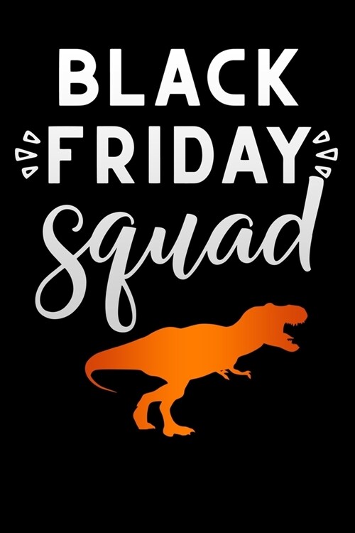 Black Friday squad: Lined Notebook / Diary / Journal To Write In 6x9 for women & girls in Black Friday deals & offers T-Rex Shopping (Paperback)