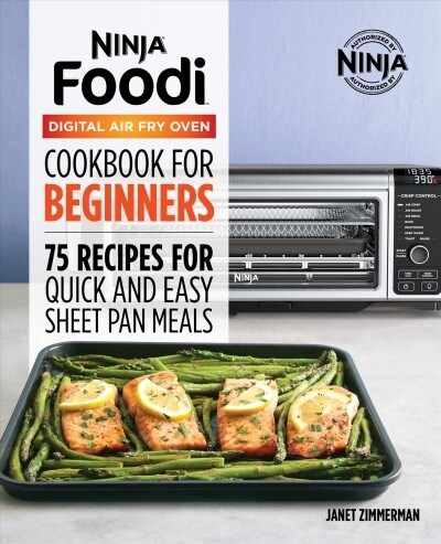 The Official Ninja Foodi Digital Air Fry Oven Cookbook: 75 Recipes for Quick and Easy Sheet Pan Meals (Paperback)
