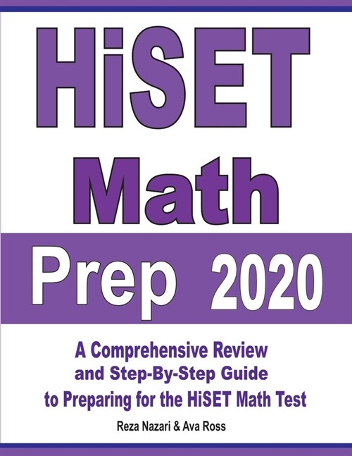 HiSET Math Prep 2020: A Comprehensive Review and Step-By-Step Guide to Preparing for the HiSET Math Test (Paperback)