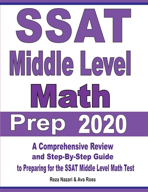 SSAT Middle Level Math Prep 2020: A Comprehensive Review and Step-By-Step Guide to Preparing for the SSAT Middle Level Math Test (Paperback)