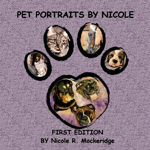 Pet Portraits by Nicole: First Edition (Paperback)