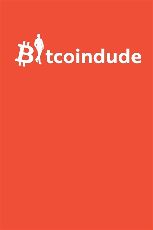 Bitcoin Dude: Blank Lined Notebook for Cryptocurrency - 6x9 Inch - 120 Pages (Paperback)