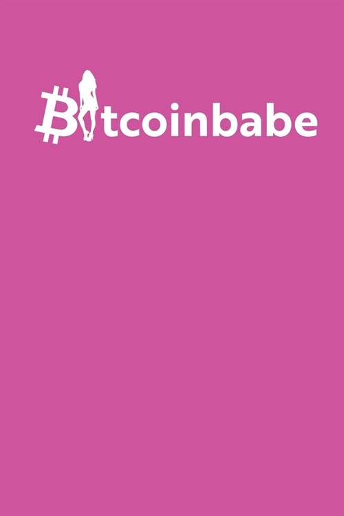 Bitcoin Babe: Blank Lined Notebook for Cryptocurrency - 6x9 Inch - 120 Pages (Paperback)