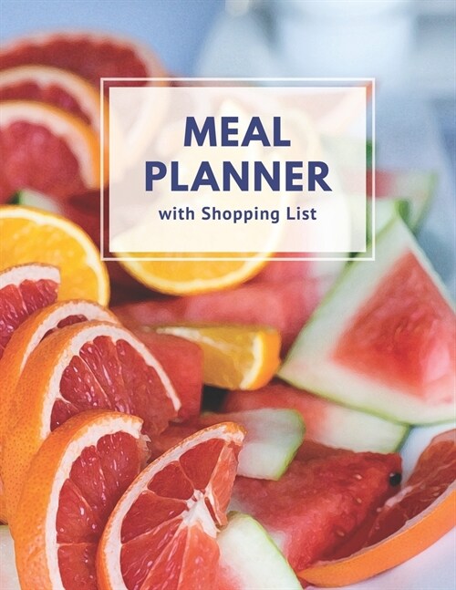 Meal Planner with Shopping List: Track and Plan Your Meal Weekly 52 Week Monday to Sunday Food Planner Diary Journal 8.5 x 11 Inch Notebook (Volume 10 (Paperback)