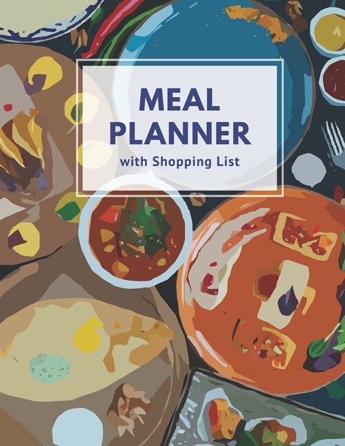 Meal Planner with Shopping List: Track and Plan Your Meal Weekly 52 Week Monday to Sunday Food Planner Diary Journal 8.5 x 11 Inch Notebook (Volume 9) (Paperback)