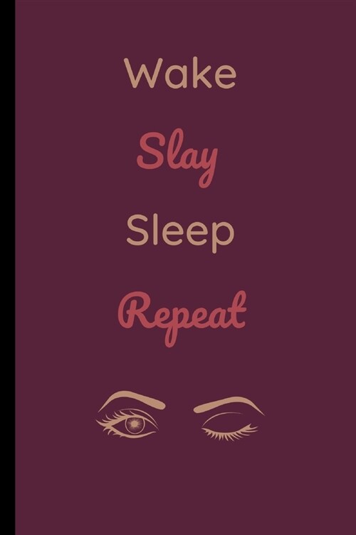 Wake, Slay, Sleep, Repeat: Wake, Slay, Sleep, Repeat Makeup Notebook / Journal (6 x 9) (Paperback)