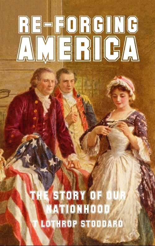 Re-Forging America: The Story of Our Nationhood (Hardcover)