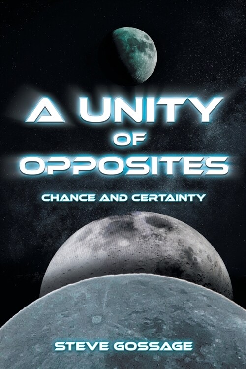 A Unity of Opposites: Chance and Certainty (Paperback)