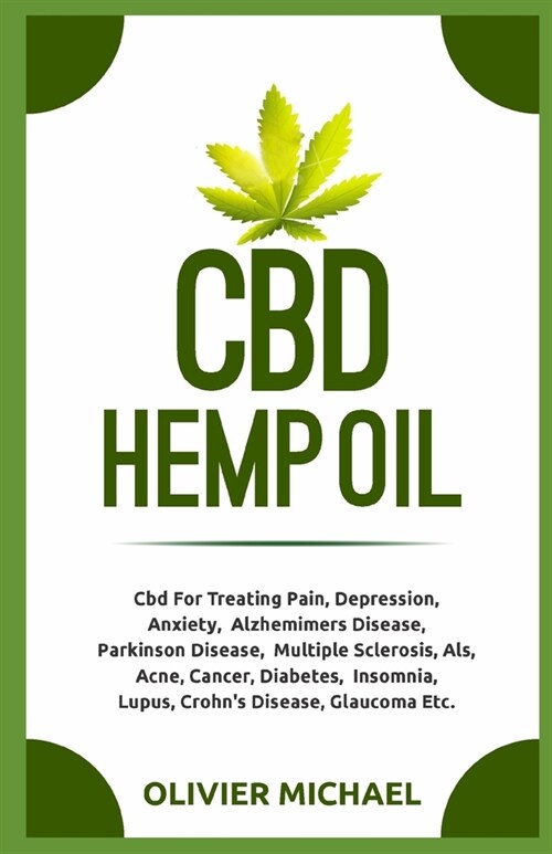 CBD Hemp Oil: Cbd For Treating Pain, Depression, Anxiety, Alzhemimers Disease, Parkinson Disease, Multiple Sclerosis, Als, Acne, Can (Paperback)